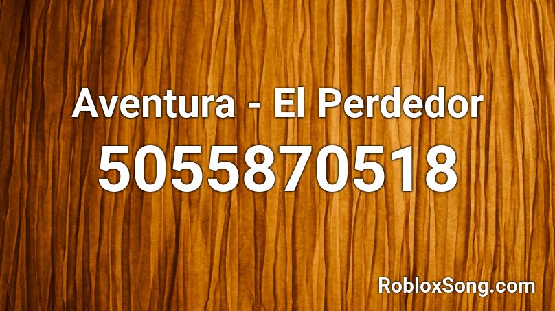 Aventura - El Perdedor Roblox ID