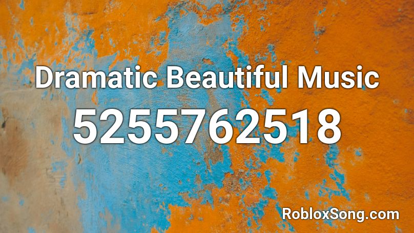 Dramatic Beautiful Music Roblox ID - Roblox music codes