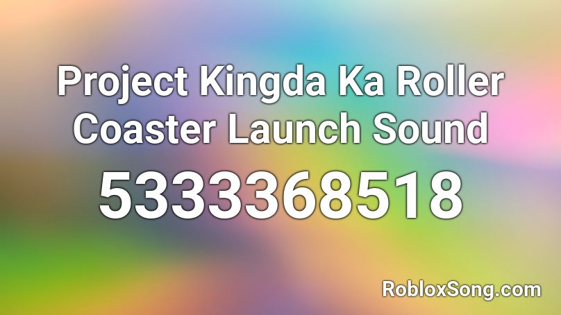 Project Kingda Ka Roller Coaster Launch Sound Roblox ID