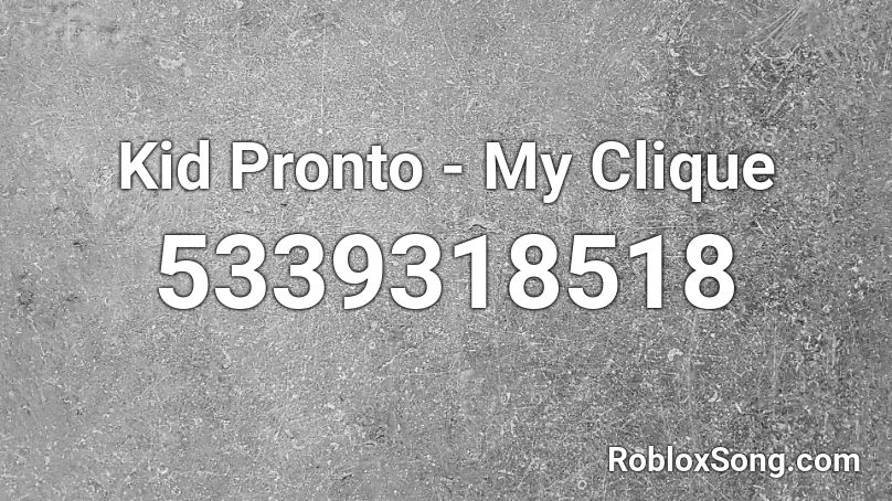 Kid Pronto - My Clique Roblox ID