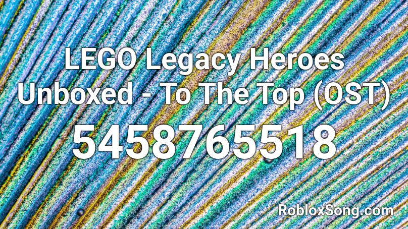 LEGO Legacy Heroes Unboxed - To The Top (OST) Roblox ID