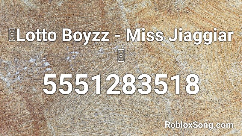 🔥Lotto Boyzz - Miss Jiaggiar🔥 Roblox ID