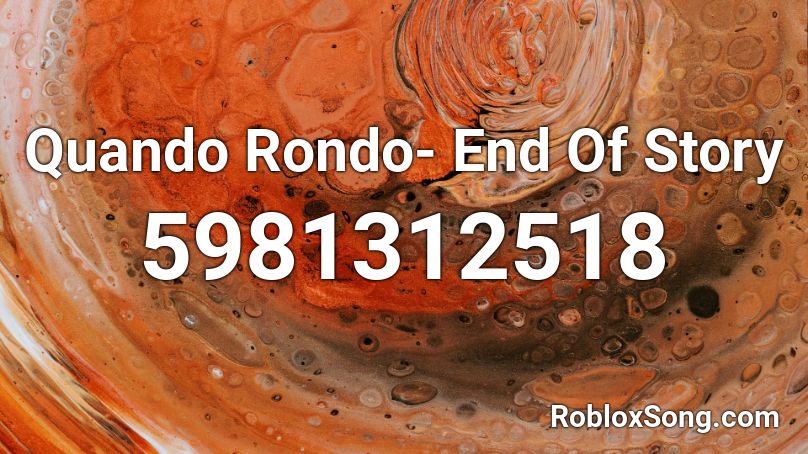 Quando Rondo- End Of Story Roblox ID