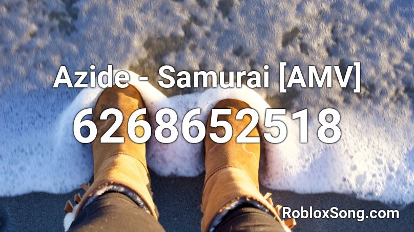 Azide - Samurai [AMV] Roblox ID