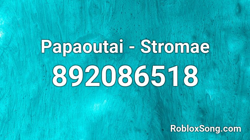 Papaoutai - Stromae Roblox ID