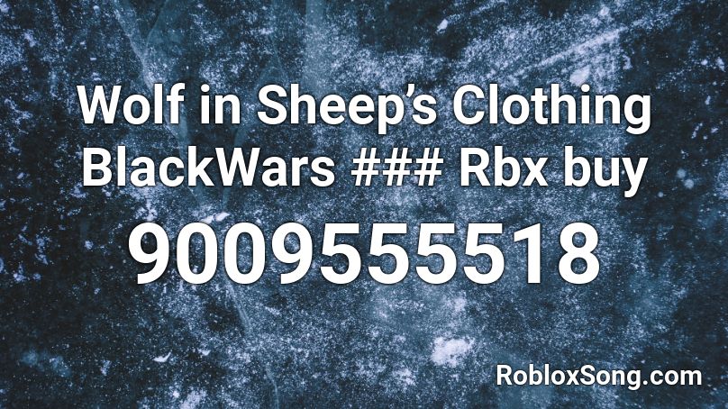 Wolf in Sheep’s Clothing BlackWars ### Rbx buy Roblox ID