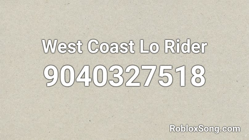 West Coast Lo Rider Roblox ID