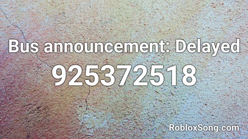 Bus announcement: Delayed Roblox ID