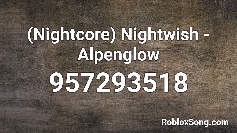 (Nightcore) Nightwish - Alpenglow  Roblox ID