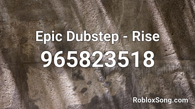 Epic Dubstep - Rise Roblox ID