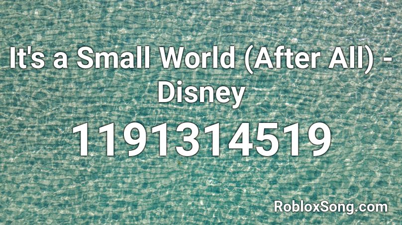 It S A Small World After All Disney Roblox Id Roblox Music Codes - disney world roblox id