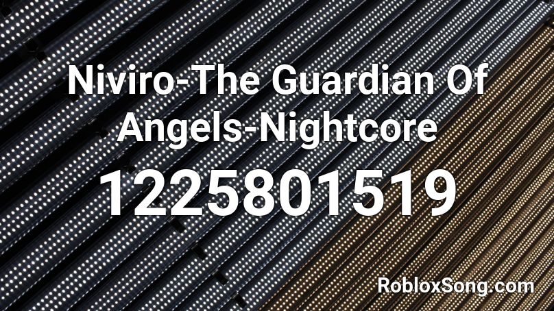 Niviro-The Guardian Of Angels-Nightcore Roblox ID
