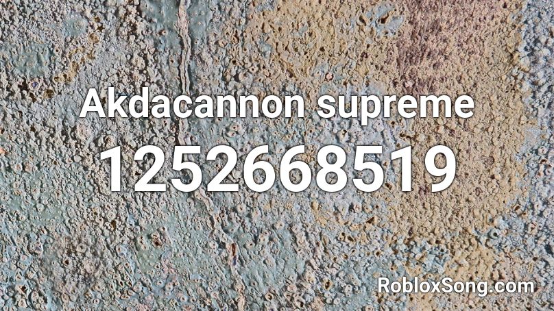 Akdacannon supreme Roblox ID