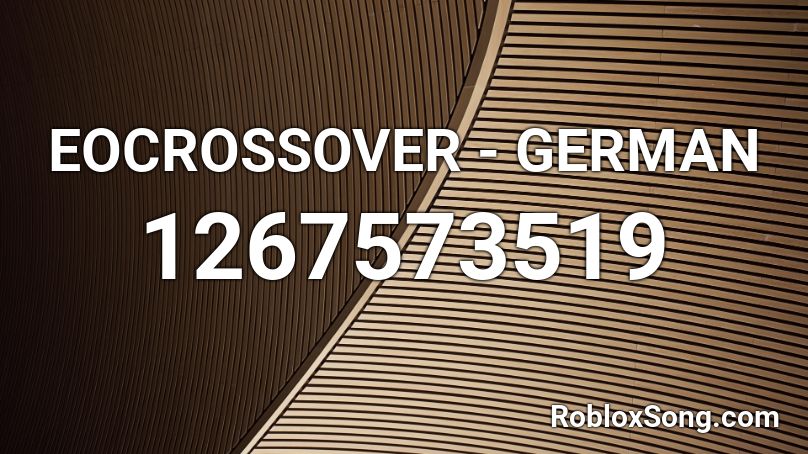 EOCROSSOVER - GERMAN Roblox ID