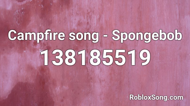 Campfire song - Spongebob Roblox ID