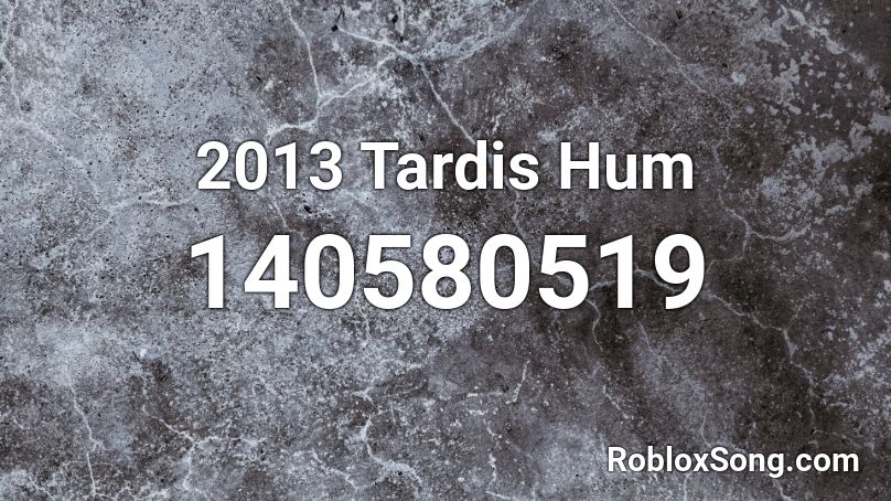 2013 Tardis Hum Roblox Id Roblox Music Codes - drunken sailor roblox id code