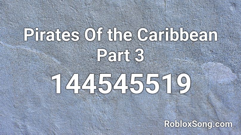 Pirates Of the Caribbean Part 3 Roblox ID