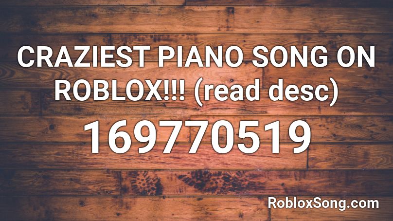 CRAZIEST PIANO SONG ON ROBLOX!!! (read desc) Roblox ID