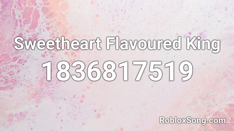 Sweetheart Flavoured King Roblox ID