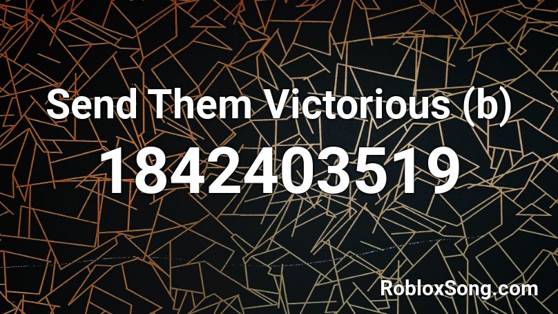 Send Them Victorious (b) Roblox ID