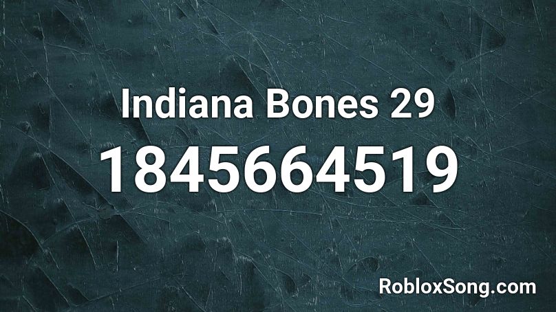 Indiana Bones 29 Roblox ID