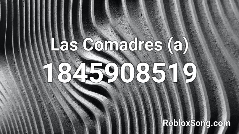 Las Comadres (a) Roblox ID