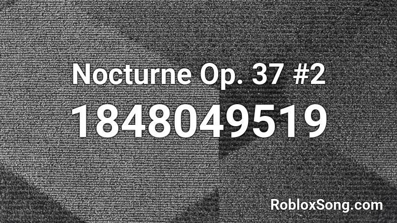 Nocturne Op. 37 #2 Roblox ID