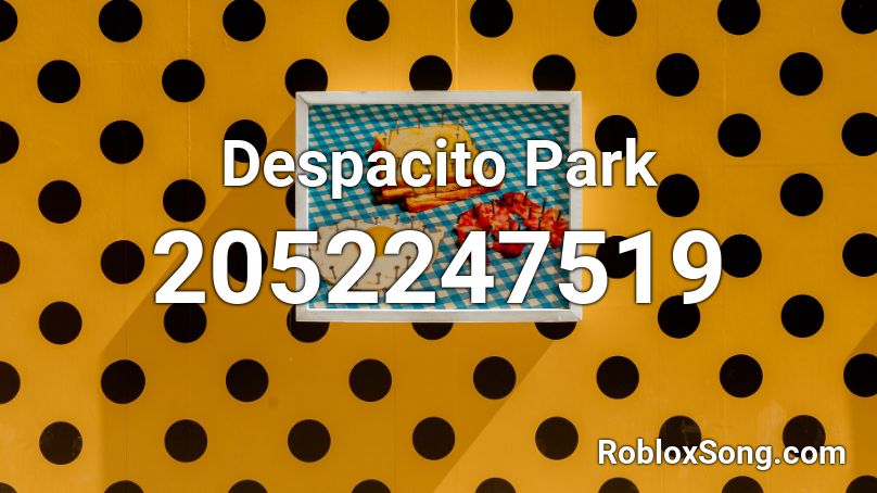 Despacito Park Roblox ID