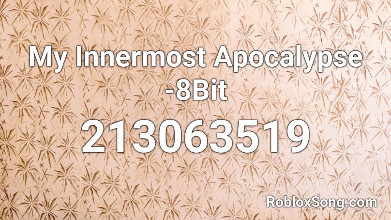 My Innermost Apocalypse -8Bit Roblox ID