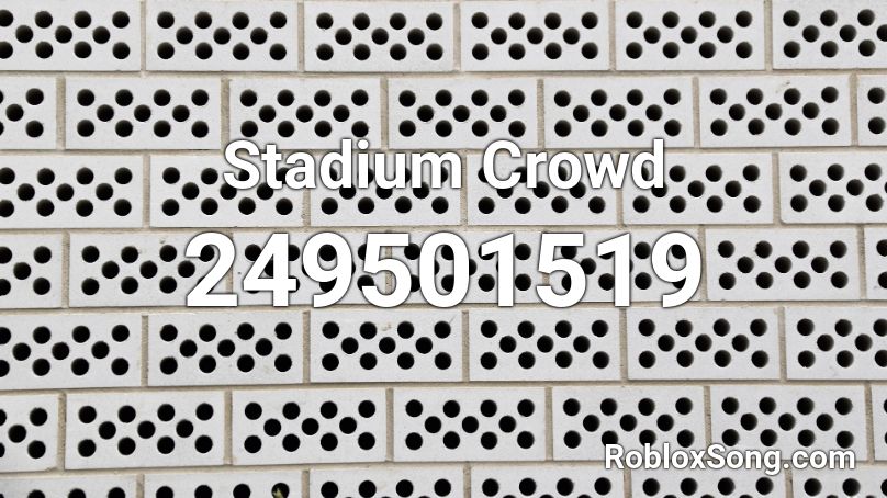 Stadium Crowd Roblox ID