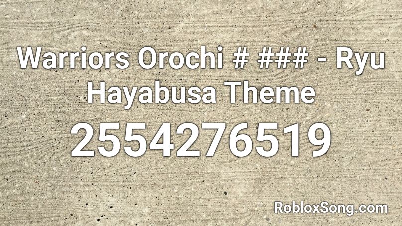 Warriors Orochi # ### - Ryu Hayabusa Theme Roblox ID