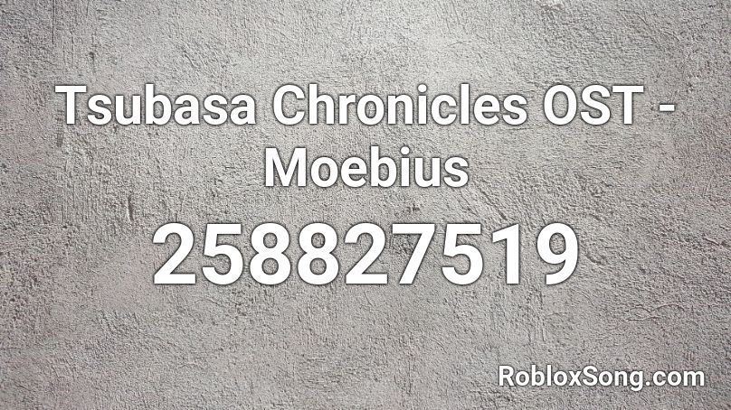 Tsubasa Chronicles OST - Moebius Roblox ID