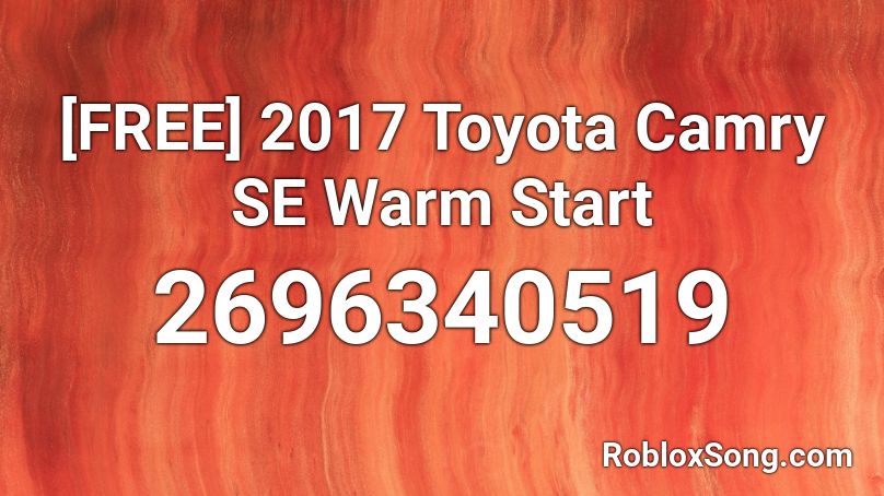 [FREE] 2017 Toyota Camry SE Warm Start Roblox ID