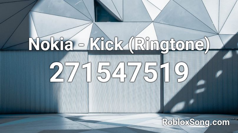 Nokia - Kick (Ringtone) Roblox ID