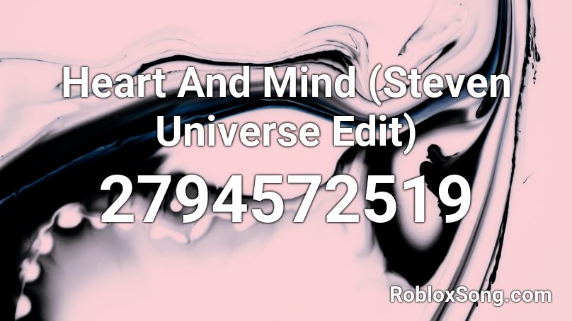 Heart And Mind (Steven Universe Edit) Roblox ID