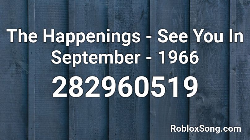 The Happenings - See You In September - 1966 Roblox ID