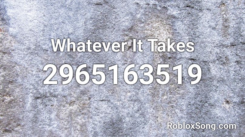 Whatever It Takes Roblox ID