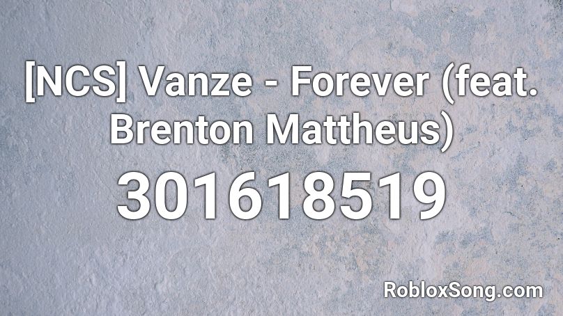 [NCS] Vanze - Forever (feat. Brenton Mattheus) Roblox ID