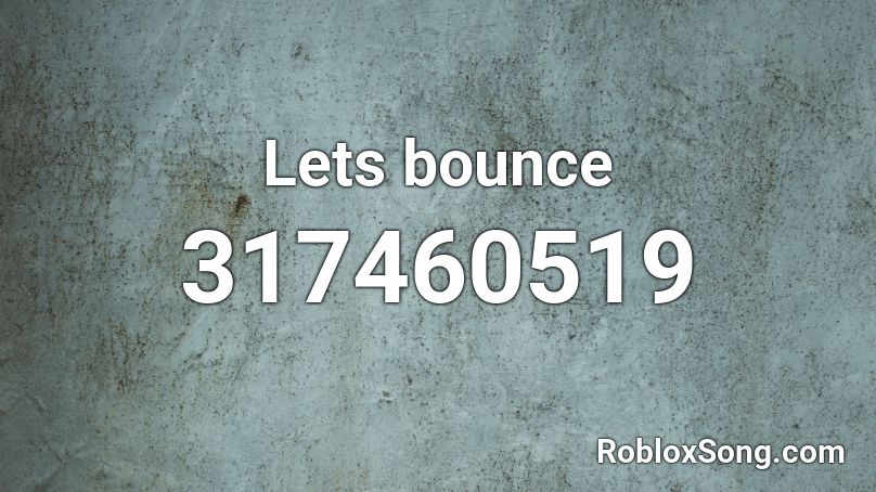 Lets bounce Roblox ID