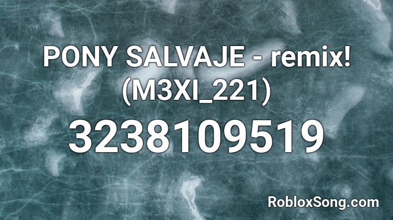 PONY SALVAJE - remix! (M3XI_221) Roblox ID