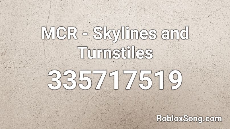  MCR - Skylines and Turnstiles Roblox ID