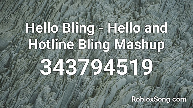 Hello Bling - Hello and Hotline Bling Mashup Roblox ID
