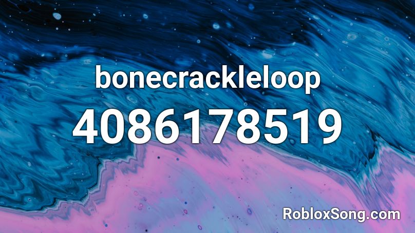 bonecrackleloop Roblox ID