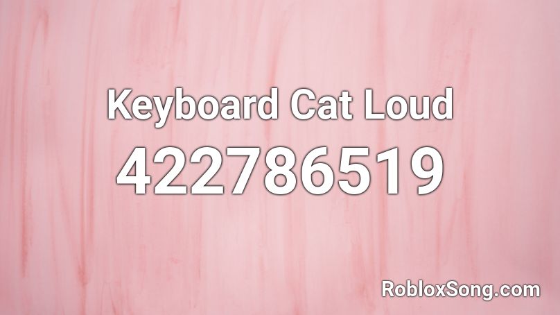 Keyboard Cat Loud Roblox ID