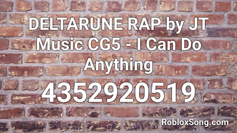 DELTARUNE RAP by JT Music  CG5 - I Can Do Anything Roblox ID