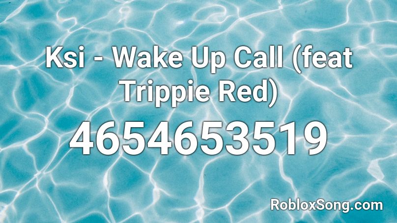 Ksi - Wake Up Call (feat Trippie Red) Roblox ID