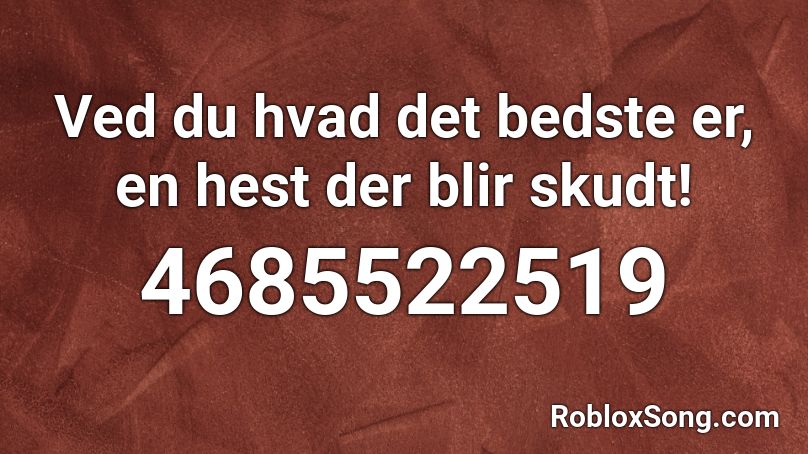 Ved du hvad det bedste er, en hest der blir skudt! Roblox ID