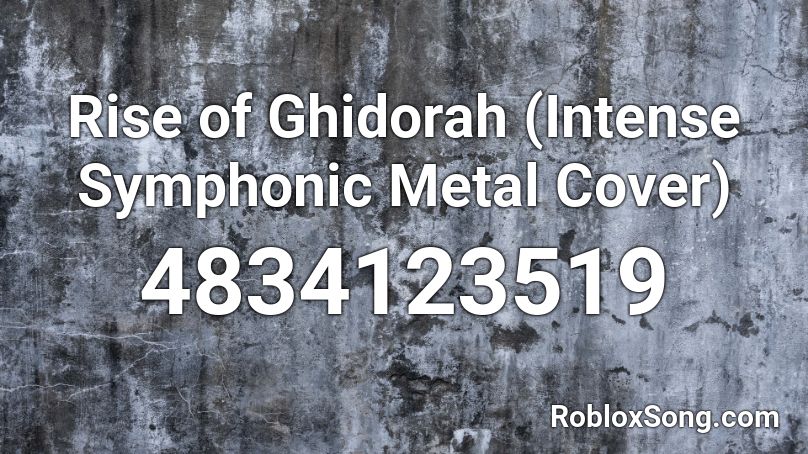 Rise Of Ghidorah Intense Symphonic Metal Cover Roblox Id Roblox Music Codes - king ghidorah roblox id