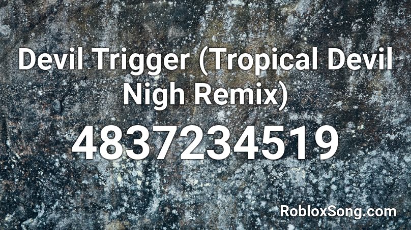 Devil Trigger (Tropical Devil Nigh Remix) Roblox ID
