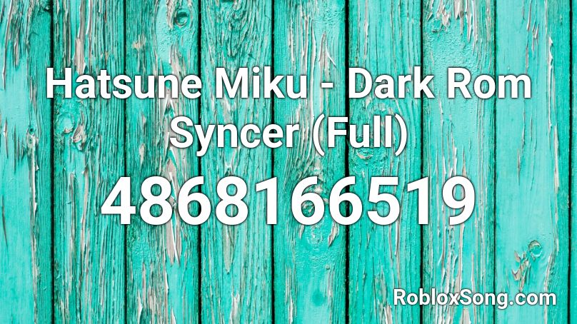 Hatsune Miku - Dark Rom Syncer (Full) Roblox ID